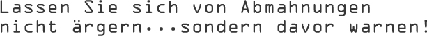 Lassen Sie sich von Abmahnungen nicht ärgern - Lassen Sie sich warnen!